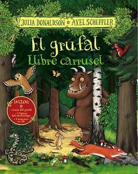 GRÚFAL, EL. LLIBRE CARRUSEL | 9788499062525 | DONALDSON, JULIA | Llibreria Drac - Librería de Olot | Comprar libros en catalán y castellano online