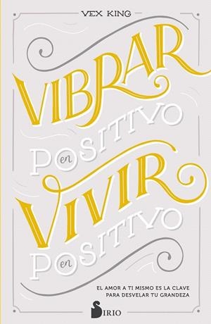 VIBRAR EN POSITIVO, VIVIR EN POSITIVO | 9788418000911 | KING, VEX | Llibreria Drac - Librería de Olot | Comprar libros en catalán y castellano online