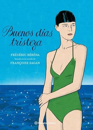 BUENOS DÍAS, TRISTEZA (NOVELA GRÁFICA) | 9788413412092 | SAGAN, FRANÇOISE; RÉBÉNA, FRÉDÉRIC | Llibreria Drac - Librería de Olot | Comprar libros en catalán y castellano online
