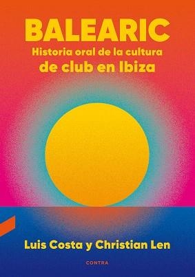 BALEARIC HISTORIA ORAL DE LA CULTURA DE CLUB EN IBIZA | 9788418282270 | COSTA, LUIS; LEN, CHRISTIAN | Llibreria Drac - Librería de Olot | Comprar libros en catalán y castellano online