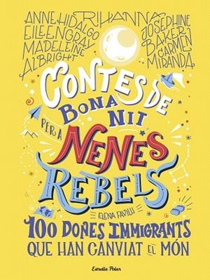 CONTES DE BONA NIT PER A NENES REBELS. 100 DONES IMMIGRANTS QUE HAN CANVIAT EL MÓN | 9788418135699 | FAVILLI, ELENA | Llibreria Drac - Librería de Olot | Comprar libros en catalán y castellano online