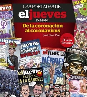 PORTADAS DE EL JUEVES (2014-2020). DE LA CORONACIÓN AL CORONAVIRUS | 9788491875833 | RIERA, JORDI | Llibreria Drac - Librería de Olot | Comprar libros en catalán y castellano online