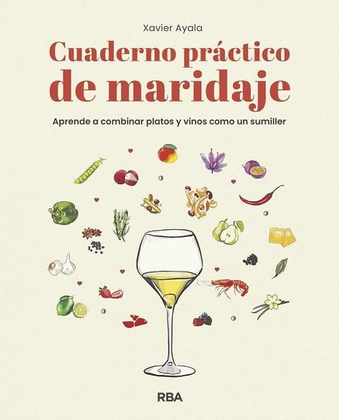 CUADERNO PRÁCTICO DE MARIDAJE. APRENDE A COMBINAR PLATOS Y VINOS COMO UN SUMILLER | 9788491872610 | AYALA, XAVIER | Llibreria Drac - Librería de Olot | Comprar libros en catalán y castellano online
