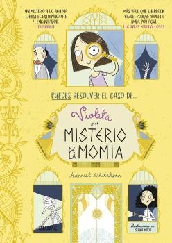 VIOLETA Y EL MISTERIO DE LA MOMIA | 9788418459153 | WHITEHORN, HARRIET | Llibreria Drac - Librería de Olot | Comprar libros en catalán y castellano online