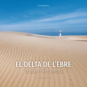 DELTA DE L'EBRE, EL | 9788490349953 | PELLICER, VICENT | Llibreria Drac - Llibreria d'Olot | Comprar llibres en català i castellà online