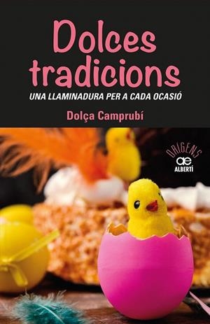 DOLCES TRADICIONS. UNA LLAMINADURA PER A CADA OCASIÓ | 9788472461765 | CAMPRUBI, DOLÇA | Llibreria Drac - Librería de Olot | Comprar libros en catalán y castellano online