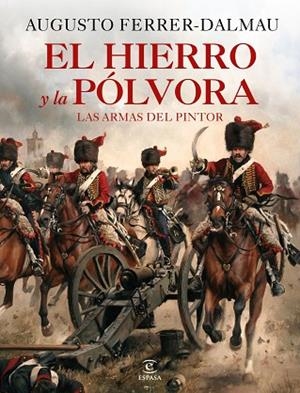 HIERRO Y LA PÓLVORA, EL | 9788467060683 | FERRER-DALMAU, AUGUSTO | Llibreria Drac - Librería de Olot | Comprar libros en catalán y castellano online