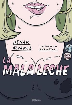 MALA LECHE, LA | 9788408234562 | ÁLVAREZ, HENAR; MÜSHELL, ANA | Llibreria Drac - Librería de Olot | Comprar libros en catalán y castellano online