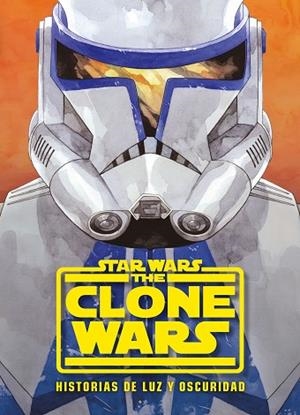 STAR WARS. THE CLONE WARS. HISTORIAS DE LUZ Y OSCURIDAD | 9788408233336 | STAR WARS | Llibreria Drac - Llibreria d'Olot | Comprar llibres en català i castellà online