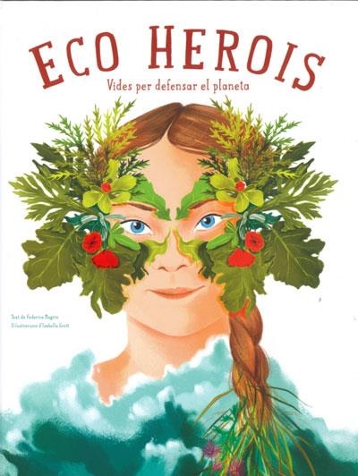 ECO HEROIS  | 9788468272559 | MAGRIN, FEDERICA; GROTT, ISABELLA | Llibreria Drac - Llibreria d'Olot | Comprar llibres en català i castellà online