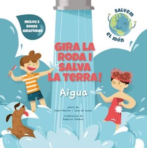 GIRA LA RODA I SALVA LA TERRA! AIGUA  | 9788468272177 | AA.DD. | Llibreria Drac - Librería de Olot | Comprar libros en catalán y castellano online
