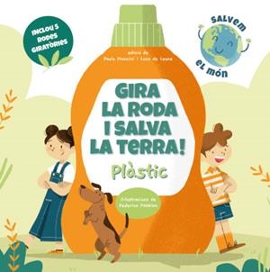 GIRA LA RODA I SALVA LA TERRA! PLASTIC  | 9788468272238 | MANCINI, PAOLO; DE LEONE, LUCA | Llibreria Drac - Librería de Olot | Comprar libros en catalán y castellano online