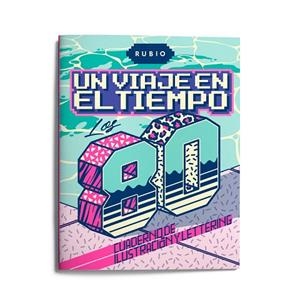 UN VIAJE EN EL TIEMPO: LOS 80. CUADERNO DE ILUSTRACIÓN Y LETTERING | 9788417427405 | RUBIO, ENRIQUE | Llibreria Drac - Llibreria d'Olot | Comprar llibres en català i castellà online