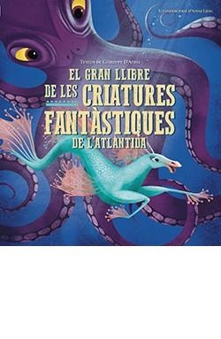 GRAN LLIBRE DE LES CRIATURES FANTASTIQUES DE L'ATLANTIDA, EL | 9788417452957 | D'ANNA, GIUSEPPE | Llibreria Drac - Librería de Olot | Comprar libros en catalán y castellano online