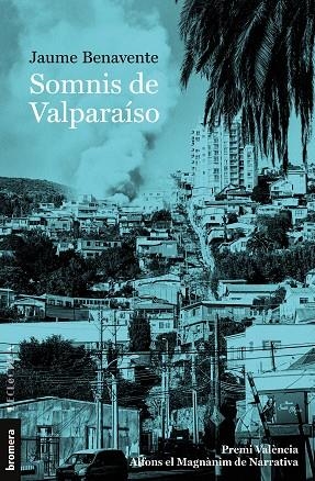 SOMNIS DE VALPARAÍSO | 9788413581248 | BENAVENTE, JAUME | Llibreria Drac - Librería de Olot | Comprar libros en catalán y castellano online
