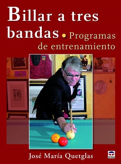 BILLAR A TRES BANDAS. PROGRAMAS DE ENTRENAMIENTO | 9788479029364 | QUETGLAS, JOSÉ MARÍA | Llibreria Drac - Librería de Olot | Comprar libros en catalán y castellano online