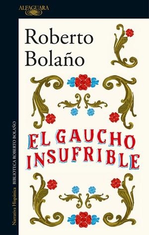 GAUCHO INSUFRIBLE, EL | 9788420431482 | BOLAÑO, ROBERTO | Llibreria Drac - Llibreria d'Olot | Comprar llibres en català i castellà online