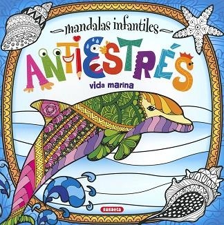 MANDALAS INFANTILES ANTIESTRÉS. VIDA MARINA | 9788467774504 | AA.DD. | Llibreria Drac - Librería de Olot | Comprar libros en catalán y castellano online