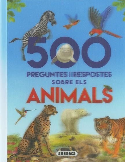 500 PREGUNTES I RESPOSTES SOBRE ELS ANIMALS | 9788467768282 | SUSAETA | Llibreria Drac - Llibreria d'Olot | Comprar llibres en català i castellà online
