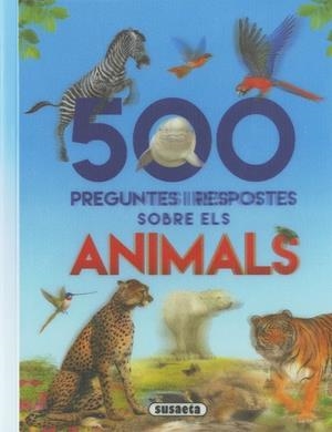 500 PREGUNTES I RESPOSTES SOBRE ELS ANIMALS | 9788467768282 | SUSAETA | Llibreria Drac - Llibreria d'Olot | Comprar llibres en català i castellà online