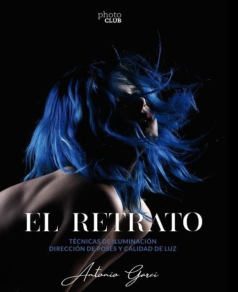RETRATO. TÉCNICAS DE ILUMINACIÓN, EL | 9788441542723 | GARCI, ANTONIO | Llibreria Drac - Librería de Olot | Comprar libros en catalán y castellano online