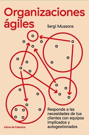 ORGANIZACIONES ÁGILES | 9788412139464 | MUSSONS, SERGI | Llibreria Drac - Librería de Olot | Comprar libros en catalán y castellano online