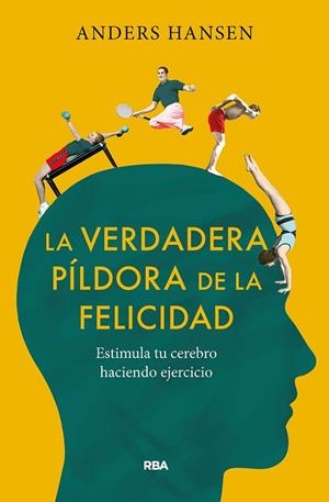 VERDADERA PÍLDORA DE LA FELICIDAD. ESTIMULA TU CEREBRO HACIENDO EJERCICIO | 9788491875710 | HANSEN, ANDERS | Llibreria Drac - Librería de Olot | Comprar libros en catalán y castellano online