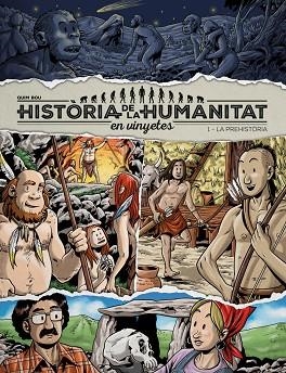 PREHISTORIA, LA (HISTÒRIA DE LA HUMANITAT EN VINYETES 1) | 9788417956912 | BOU, QUIM | Llibreria Drac - Librería de Olot | Comprar libros en catalán y castellano online