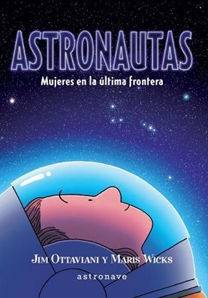 ASTRONAUTAS. | 9788467941708 | JIM OTTAVIANI; MARIS WICKS | Llibreria Drac - Librería de Olot | Comprar libros en catalán y castellano online