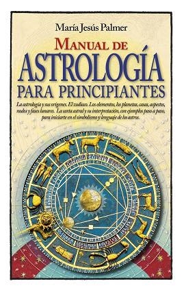 MANUAL DE ASTROLOGÍA PARA PRINCIPIANTES | 9788417057480 | PALMER, MARÍA JESÚS | Llibreria Drac - Librería de Olot | Comprar libros en catalán y castellano online