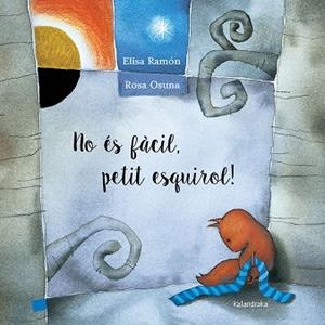 NO ÉS FÀCIL, PETIT ESQUIROL! | 9788416804153 | RAMÓN, ELISA | Llibreria Drac - Librería de Olot | Comprar libros en catalán y castellano online