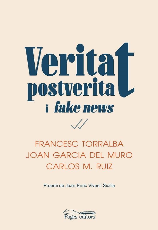 VERITAT, POSTVERITAT I FAKE NEWS | 9788413032016 | TORRALBA ROSELLÓ, FRANCESC/GARCIA DEL MURO SOLANS, JOAN/RUIZ CABALLERO, CARLOS MIGUEL | Llibreria Drac - Librería de Olot | Comprar libros en catalán y castellano online