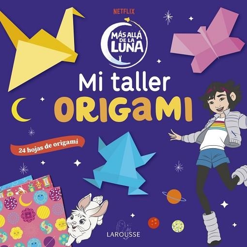 MI TALLER ORIGAMI. MÁS ALLÁ DE LA LUNA | 9788418100796 | ÉDITIONS LAROUSSE | Llibreria Drac - Librería de Olot | Comprar libros en catalán y castellano online