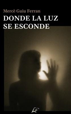 DONDE LA LUZ SE ESCONDE | 9788412270242 | GUIU, MERCÈ | Llibreria Drac - Librería de Olot | Comprar libros en catalán y castellano online