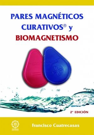 PARES MAGNÉTICOS CURATIVOS Y BIOMAGNETISMO | 9788483528907 | CUATRECASAS, FRANCISCO | Llibreria Drac - Llibreria d'Olot | Comprar llibres en català i castellà online