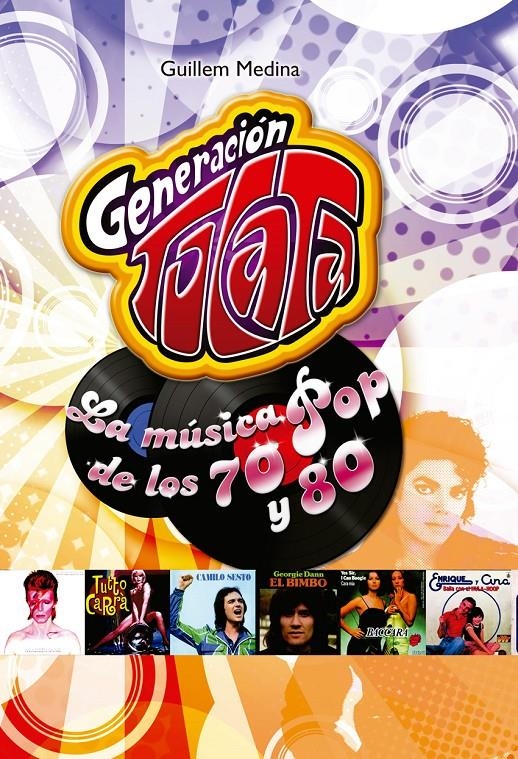 GENERACIÓN TOCATA: LA MÚSICA POP DE LOS 70 Y 80 | 9788415932017 | MEDINA, GUIILEM | Llibreria Drac - Librería de Olot | Comprar libros en catalán y castellano online