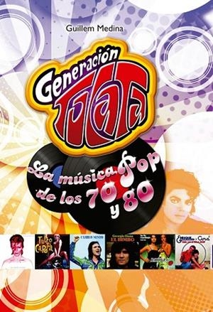 GENERACIÓN TOCATA: LA MÚSICA POP DE LOS 70 Y 80 | 9788415932017 | MEDINA, GUIILEM | Llibreria Drac - Librería de Olot | Comprar libros en catalán y castellano online