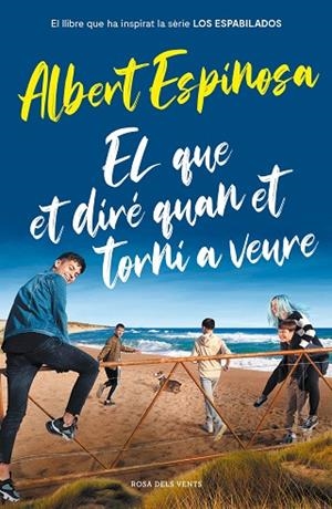 EL QUE ET DIRÉ QUAN ET TORNI A VEURE | 9788417909512 | ESPINOSA, ALBERT | Llibreria Drac - Librería de Olot | Comprar libros en catalán y castellano online