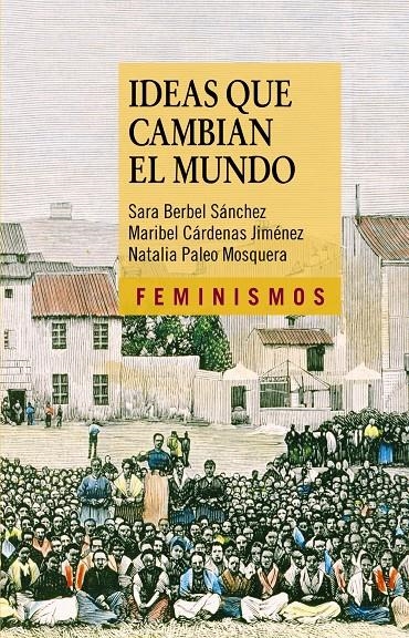 IDEAS QUE CAMBIAN EL MUNDO | 9788437630670 | BERBEL, SARA; CARDENAS, MARIBEL; PALEO, NATALIA | Llibreria Drac - Librería de Olot | Comprar libros en catalán y castellano online