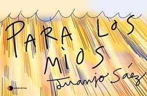 PARA LOS MÍOS | 9788499988450 | SÁEZ, JUANJO | Llibreria Drac - Llibreria d'Olot | Comprar llibres en català i castellà online