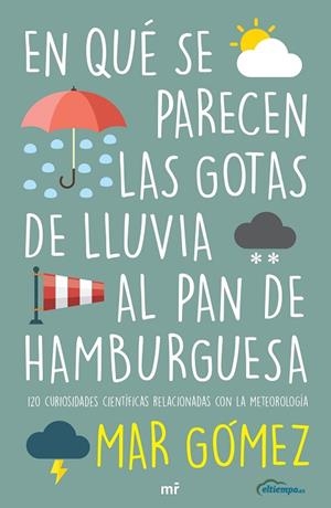 EN QUÉ SE PARECEN LAS GOTAS DE LLUVIA AL PAN DE HAMBURGUESA | 9788427047471 | GÓMEZ, MAR | Llibreria Drac - Librería de Olot | Comprar libros en catalán y castellano online