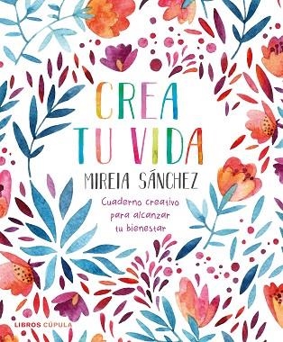 CREA TU VIDA | 9788448026950 | SÁNCHEZ, MIREIA | Llibreria Drac - Librería de Olot | Comprar libros en catalán y castellano online