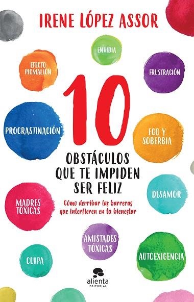 10 OBSTÁCULOS QUE TE IMPIDEN SER FELIZ | 9788413440569 | LÓPEZ ASSOR, IRENE | Llibreria Drac - Librería de Olot | Comprar libros en catalán y castellano online