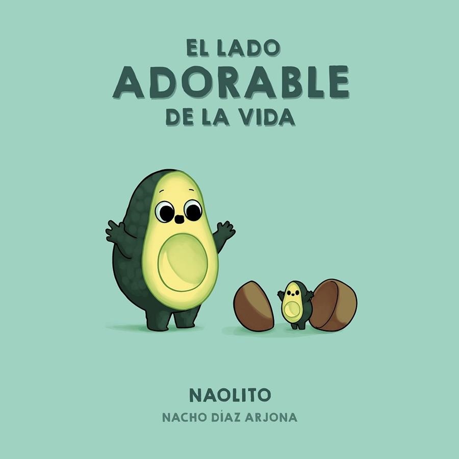 LADO ADORABLE DE LA VIDA, EL | 9788418260353 | NAOLITO (NACHO DÍAZ ARJONA) | Llibreria Drac - Llibreria d'Olot | Comprar llibres en català i castellà online