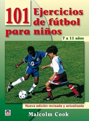 101 EJERCICIOS DE FUTBOL PARA NIÑOS DE 7 A 11 AÑOS | 9788479028077 | COOK, MALCOLM | Llibreria Drac - Librería de Olot | Comprar libros en catalán y castellano online