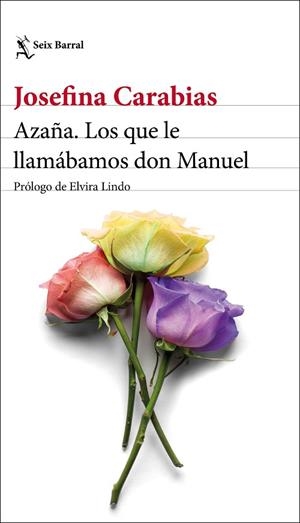 AZAÑA. LOS QUE LE LLAMÁBAMOS DON MANUEL | 9788432237645 | CARABIAS, JOSEFINA | Llibreria Drac - Librería de Olot | Comprar libros en catalán y castellano online