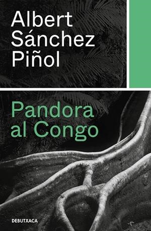 PANDORA AL CONGO | 9788418132346 | SÁNCHEZ PIÑOL, ALBERT | Llibreria Drac - Llibreria d'Olot | Comprar llibres en català i castellà online