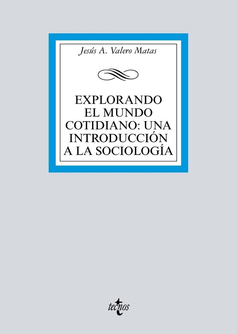 EXPLORANDO EL MUNDO COTIDIANO: UNA INTRODUCCIÓN A LA SOCIOLOGÍA | 9788430976492 | VALERO MATAS, JESÚS A. | Llibreria Drac - Librería de Olot | Comprar libros en catalán y castellano online