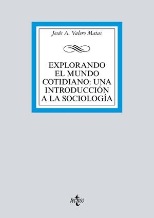 EXPLORANDO EL MUNDO COTIDIANO: UNA INTRODUCCIÓN A LA SOCIOLOGÍA | 9788430976492 | VALERO MATAS, JESÚS A. | Llibreria Drac - Llibreria d'Olot | Comprar llibres en català i castellà online