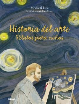 HISTORIA DEL ARTE. RELATOS PARA NIÑOS | 9788418459177 | BIRD, MICHAEL; EVANS, PETER | Llibreria Drac - Librería de Olot | Comprar libros en catalán y castellano online